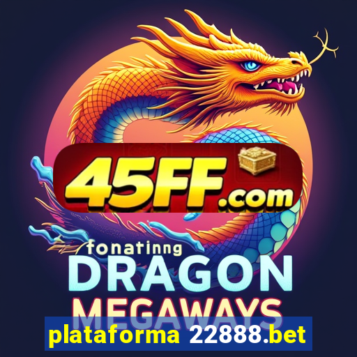 plataforma 22888.bet